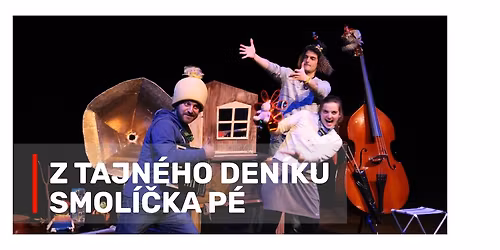 Z TAJN\u00c9HO DEN\u00cdKU SMOL\u00cd\u010cKA P\u00c9 - loutkov\u00e9 divadlo