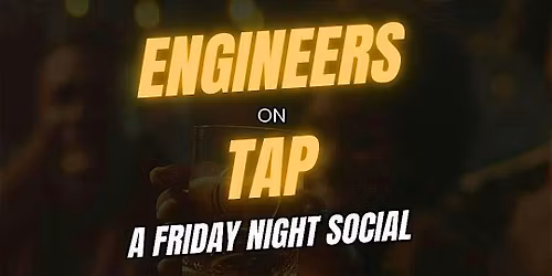 Engineers on TAP : A Friday Night Social