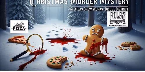 Christmas M**der Mystery at Atlas Brew Works - Bridge District