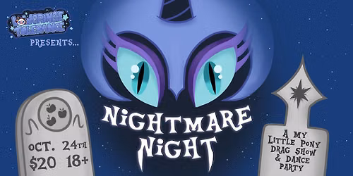 NightMare Night: A My Little Pony Drag Show & Dance Party
