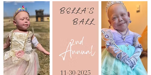 Bella's Ball - Second Annual (Two Time Slots Avail.)