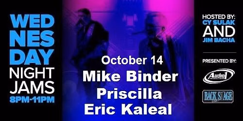 Backstage Wednesday Jam - Guest Hosts: Mike Binder, Priscilla & Eric Kaleal