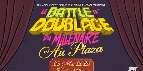 LE BATTLE DE DOUBLAGE DU MILL\u00c9NAIRE \u2022 Au Plaza