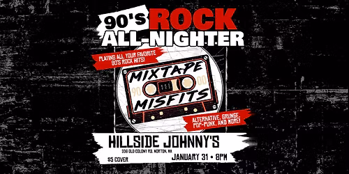 Mixtape Misfits: 90's Rock All-Nighter LIVE @ Hillside Johnny's