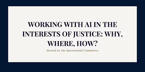 Working with AI in the interests of Justice: why, where, how?
