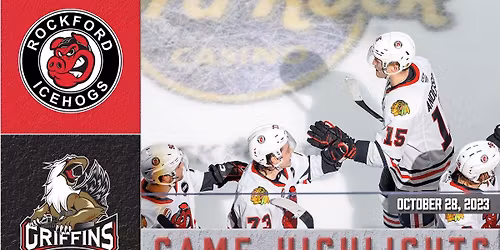 Rockford Icehogs vs. Grand Rapids Griffins