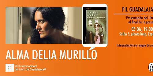 Alma Delia Murillo presenta \u201cRa\u00edz que no desaparece\u201d en la FIL GDL 2025