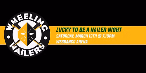 Nailers Hockey - Lucky to be a Nailer Night