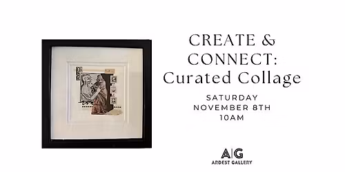 CREATE & CONNECT: Curated Collage