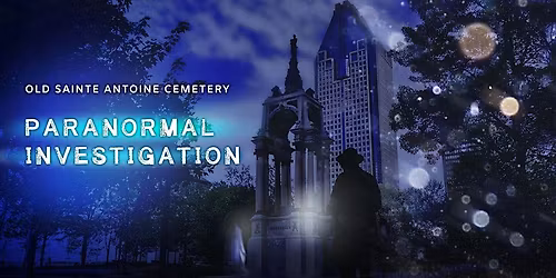 Paranormal Investigation - Old Sainte Antoine Cemetery