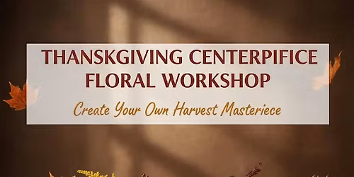 Thanksgiving Centerpieces Workshop