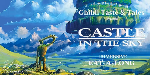 Ghibli Taste & Tales presents Castle in the Sky