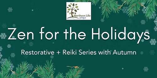 Zen for the Holidays: Restorative & Reiki with Autumn