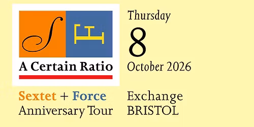 A Certain Ratio play Sextet and Force in full | Exchange