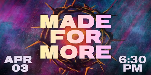 Made For More - A GTF Good Friday Production