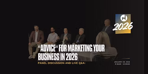 Panel Discussion and Live Q&A: "AdVice" for Marketing Your Business in 2026