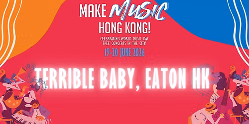 MMHK! 2026 - Terrible Baby @ Eaton, Saturday 20 June