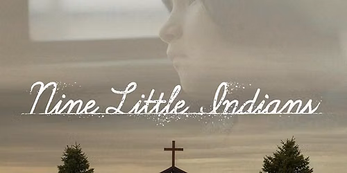 Nine Little Indians Film Screening and Discussion