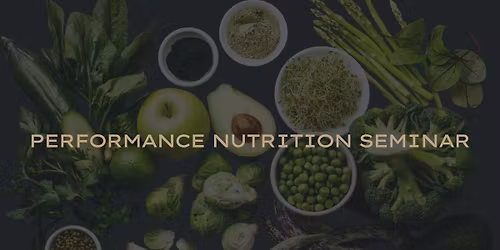 PERFORMANCE NUTRITION SEMINAR