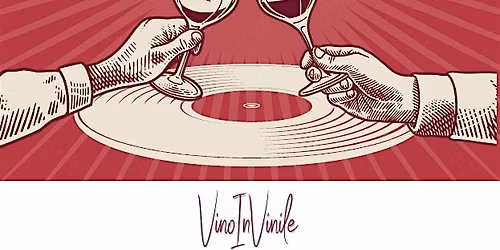 Connubio tra Vino e Vinile. Il costo \u00e8 della sola prenotazione!