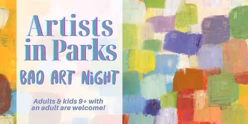 Artists in Parks: Bad Art Night