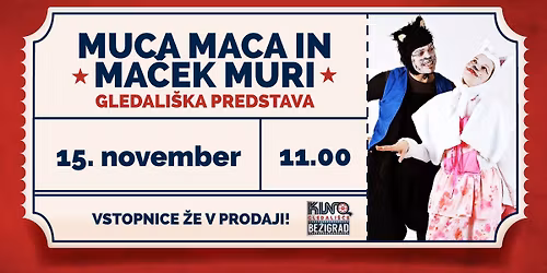 Gledali\u0161ka predstava: MUCA MACA IN MA\u010cEK MURI