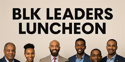 2nd Annual BLK Leaders Luncheon