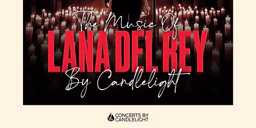 The Music Of Lana Del Rey By Candlelight at Chester Cathedral!