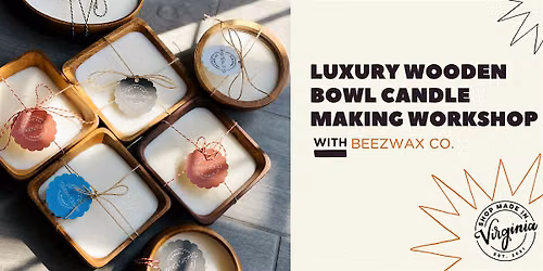 Luxury Wooden Bowl Candle Making Workshop w\/Beez Wax + Co.