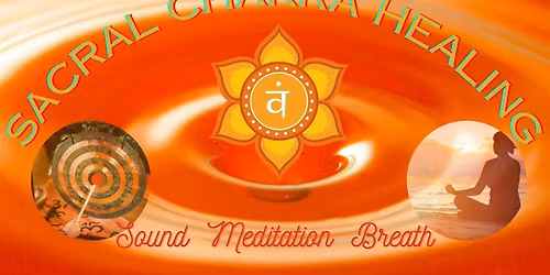 Sacral Chakra Healing with Sound, Meditation & Breath