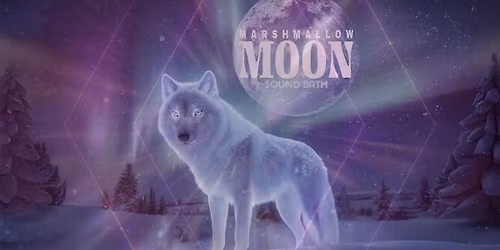 Marshmallow Moon Sound Bath Journey: Aurora of the Inner Light