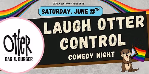 Laugh Otter Control Comedy: PRIDE CELEBRATION