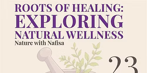 Roots of Healing @NatureWithNafisa Summer Get together (Sisters only)