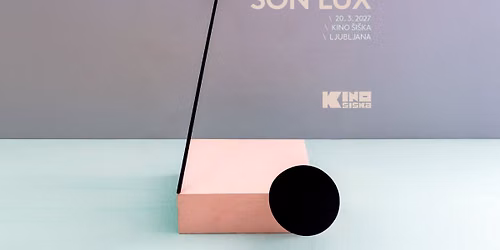 SON LUX @ Kino \u0160i\u0161ka 