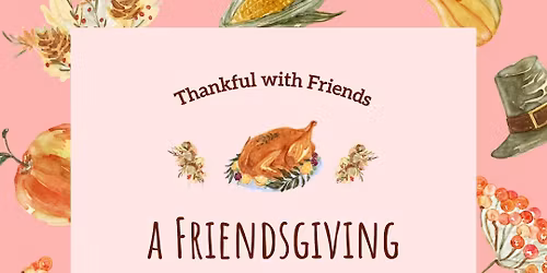 Friendsgiving Potluck @ Pink Cactus