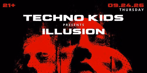TECHNO KIDS PRESENTS: ILLUSION