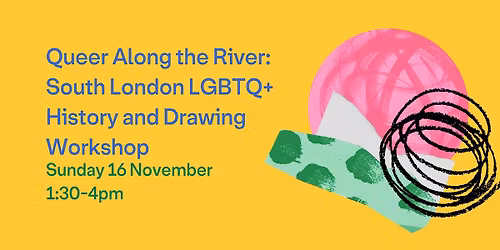 Queer Along the River: South London LGBTQ+ History and Drawing Workshop