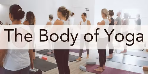The Body of Yoga | Asana \u2022 Anatomy \u2022 Sequencing \u2022 Alignment Intensive for Teachers