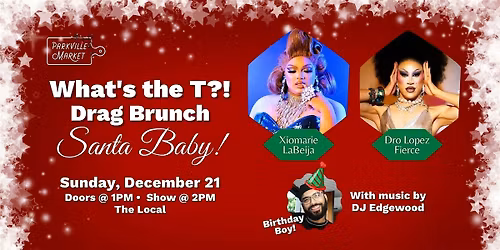 What's the T?!  Drag Brunch: Santa Baby! @ Parkville Market