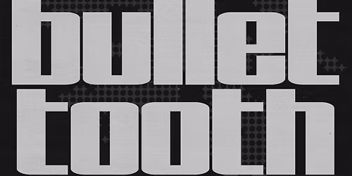 FLY \/\/ bullet tooth \/\/ Glasgow