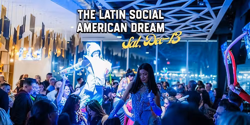 THE LATIN SOCIAL American Dream!! 12\/13