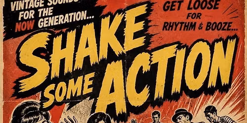 SHAKE SOME ACTION (Vintage Sounds For The Now Generation)