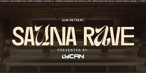 G2M Retreat: Sauna Rave | Presented by LYCAN