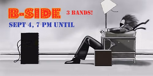 3 BANDS! 1) Ask Dylan, 2) Kevin & Graham, & 3) The Twin Heart Trap Sept 4 at B-Side!  7pm until...