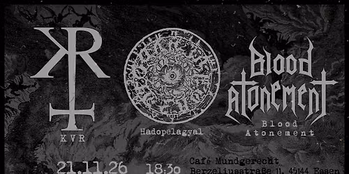 HADOPELAGYAL + BLOOD ATONEMENT + KVR im Caf\u00e9 Mundgerecht