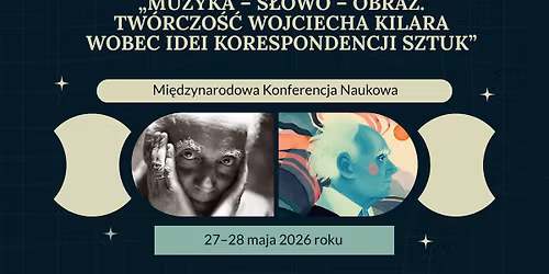 \u201eMuzyka \u2013 s\u0142owo \u2013 obraz. Tw\u00f3rczo\u015b\u0107 Wojciecha Kilara wobec idei korespondencji sztuk\u201d