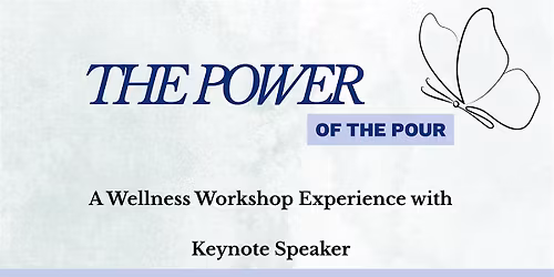 The Power of the Pour:  A Wellness Workshop Experience