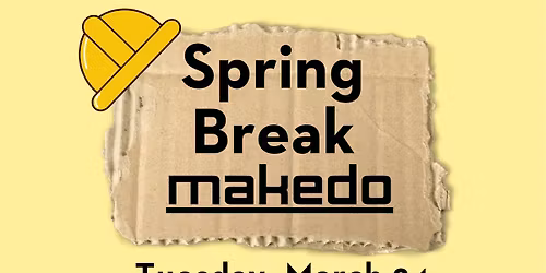 Spring Break Makedo