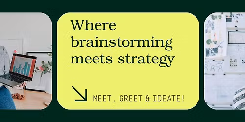 Meet, Greet & Ideate! Explore Possibilities