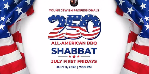 250 USA BBQ Shabbat - July First Fridays